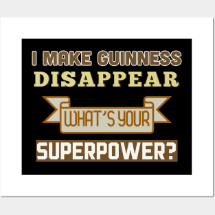 I Make Guinness Disappear - What's Your Superpower? Posters and Art